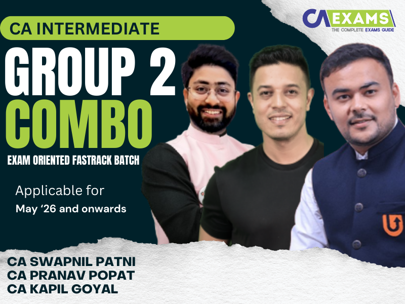 CA Inter Group 2 Exam Oriented Batch By CA Kapil Goyal, CA Swapnil Patni, CA Pranav Popat